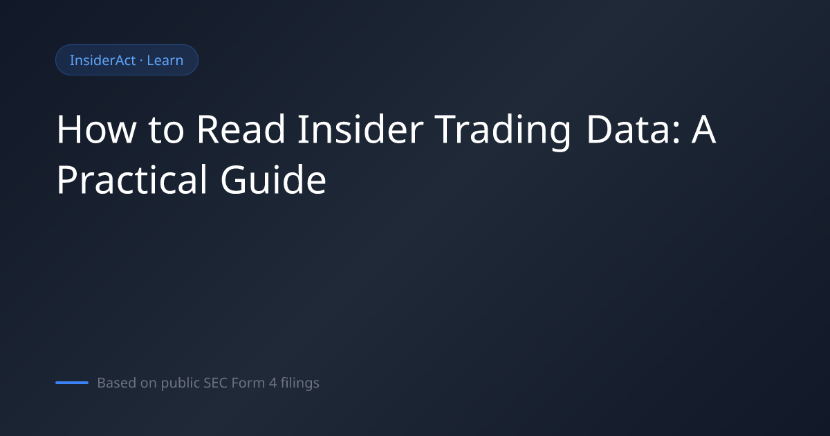 How to Read Insider Trading Data: A Practical Guide | InsiderAct ...