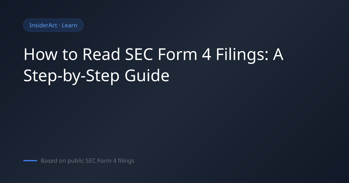How to Read SEC Form 4 Filings: A Step-by-Step Guide | InsiderAct ...